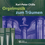 „Orgelmusik zum Träumen“ - Karl Peter Chilla